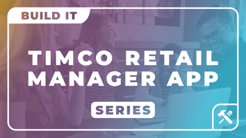 Build a TimCo Retail Mananger App Series Image