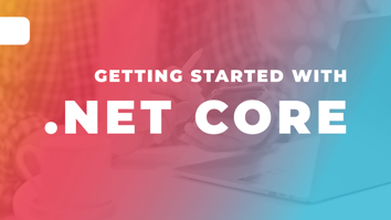 Getting Started with .NET Core Title Image