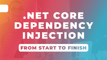 .NET Core Dependency Injection From Start to Finish Title Image