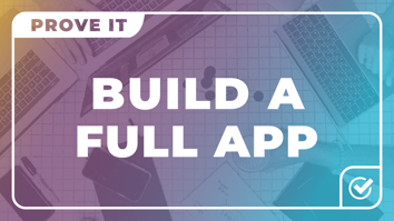 Prove It: Build a Full App Title Image