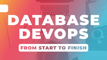 Database DevOps From Start to Finish Title Image